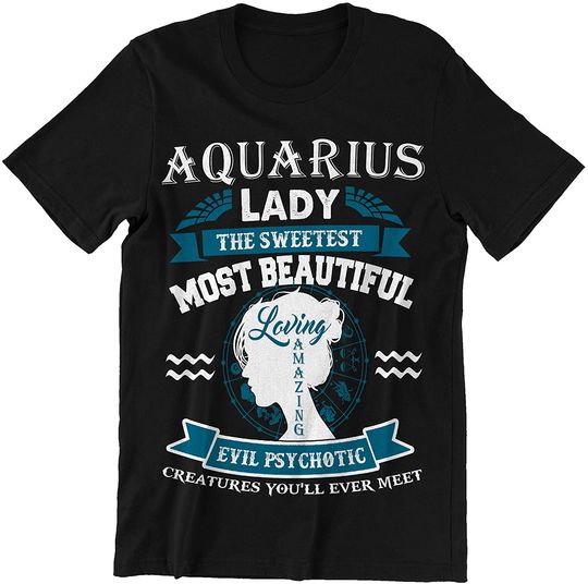 Aquarius Woman The Sweetest Evil Psychotic Shirt