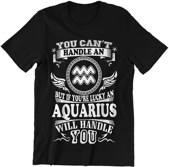 Aquarius Will Handle You Zodiac Aquarius Shirt