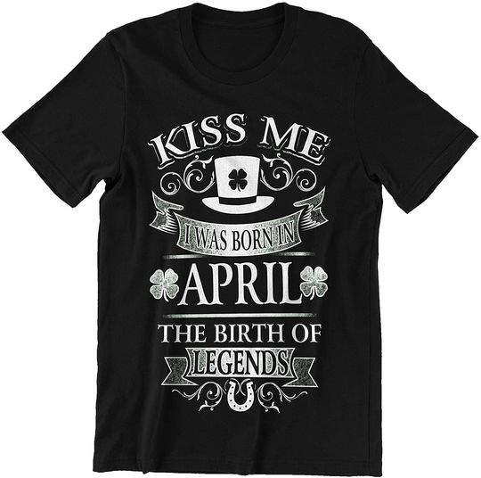 April Kiss Me The Birth of Legends Shirt
