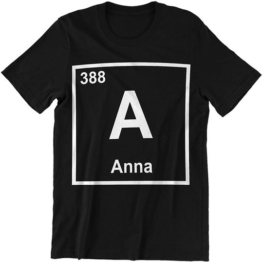 Anna Chemical Elements I'm Anna Shirt