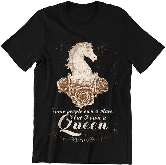 Animal Mare Some People Own A Mare But I Own A Queen Shirt