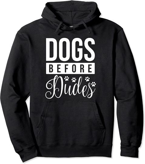 Dog quote "Dogs Before Dudes" Pullover Hoodie