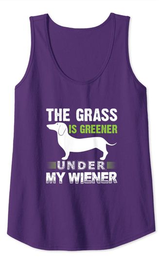 The Grass is Greener Under My Wiener Funny Weiner Dog Quote Tank Top