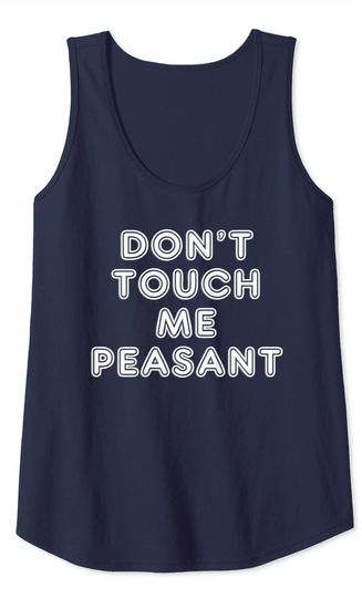 Don't Touch Me Peasant Funny Medieval Renaissance Tank Top
