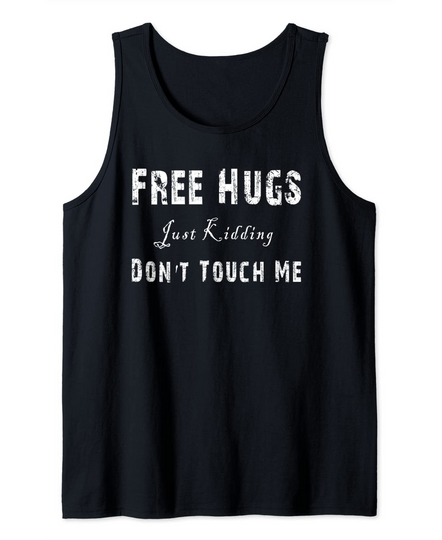 Free Hugs Just Kidding Don't Touch Me Tank Top