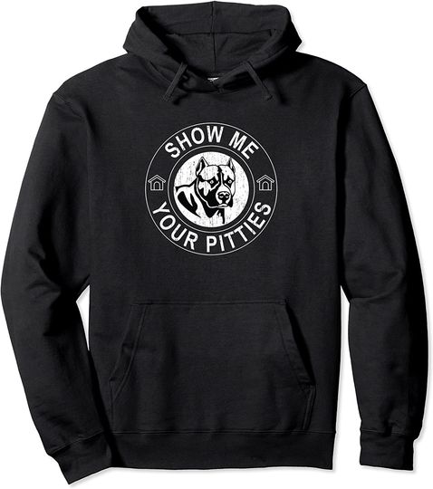 Pitbull Hoodie for Pitbull, Show Me Your Pitties Hoodie
