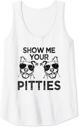 Show me your Pitties Pit Bull Quote Tank Top