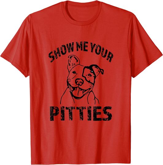 Funny Show Me Your Pitties T Shirt