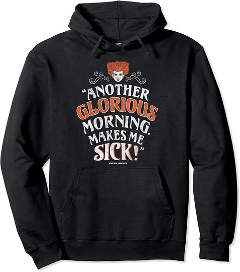 Hocus Pocus Another Glorious Morning Makes Me Sick Pullover Hoodie