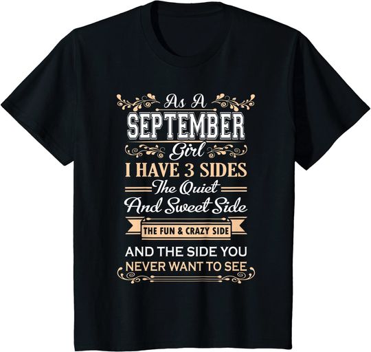 As A September Girl I Have Three Sides BirthdayT Shirt