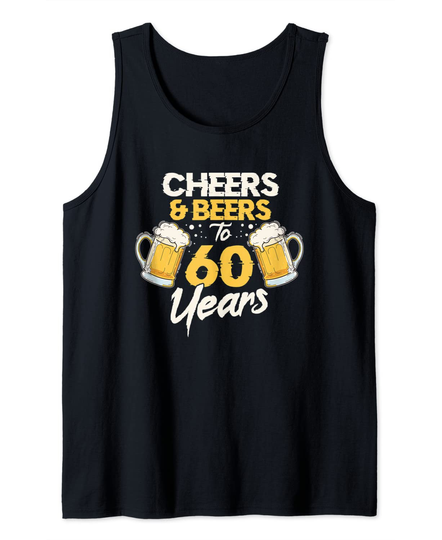 Cheers & Beers To 60 Years 60th Birthday Sixty Anniversary Tank Top