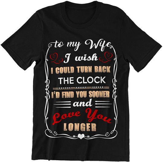 Wife Husband Love I Wish I Could Turn Back The Clock Love You Longer Shirt