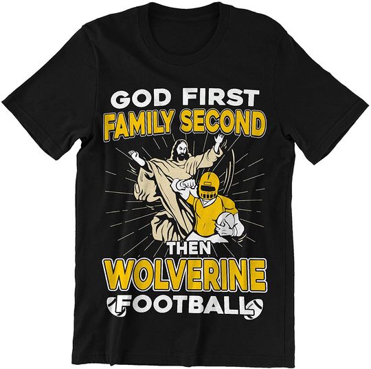 First Family Second Then Wolverine Football Shirt