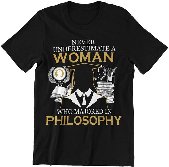 Never Underestimate A Woman Majored in Philosophy Shirt