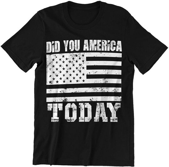 Did You America Today Shirt