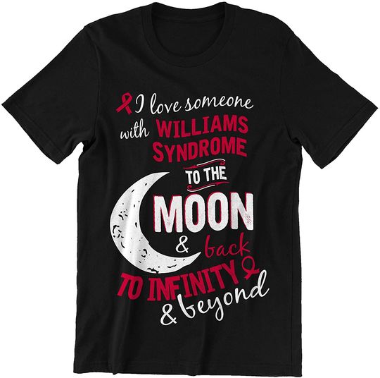 Williams Syndrome Love Someone to The Moon and Back to Infinity Shirt