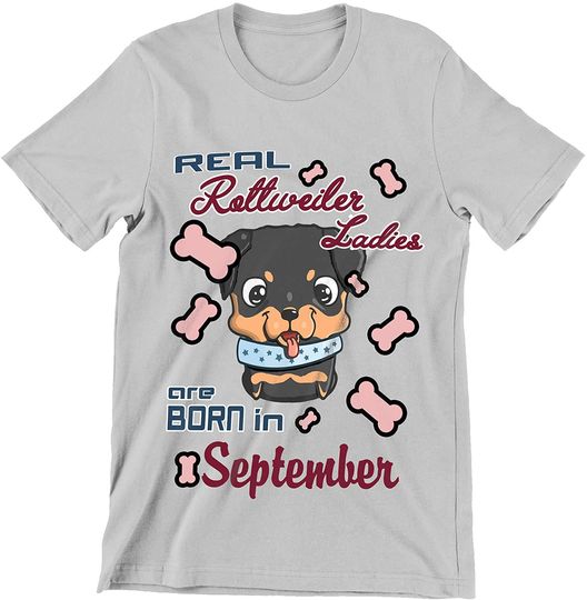 Rottweiler Dog September Real Rottweiler Ladies are Born in September Shirt