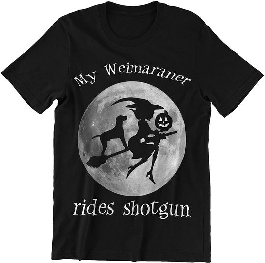 My Weimaraner Rides Shotgun Shirt