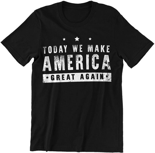 Today We Make America Great Again Shirt