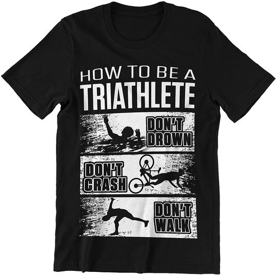 Triathlete Don't Drown Don't Crash Don't Wash Shirt