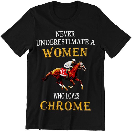 Never Underestimate A Woman Loves Chrome Shirt