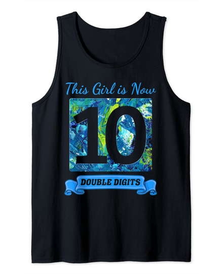 This Girl Is Now 10 Double Digits - 10th Birthday Gift Girls Tank Top