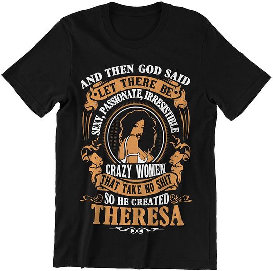Theresa God Said Let There Be Sexy Passionate He Created Theresa Shirt