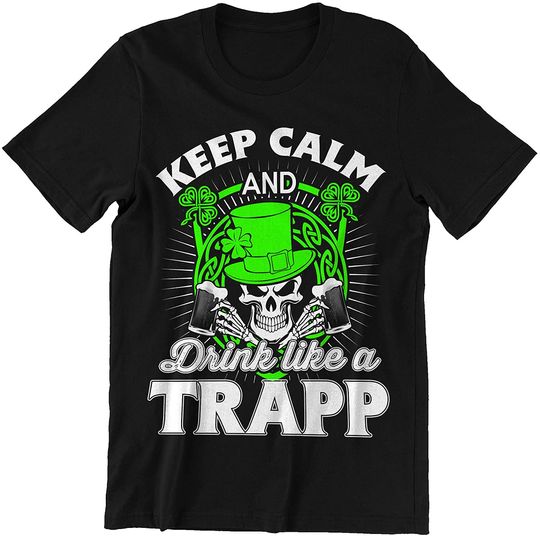 Trapp Drink Keep Calm Drink Like A Trapp Shirt