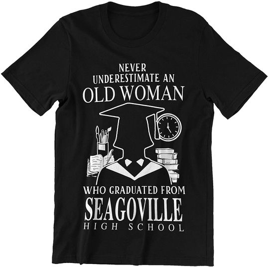 Seagoville Old Woman Graduated from Seagoville High School Shirt