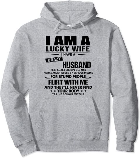 I am a lucky wife I have A Crazy Husband Hoodie