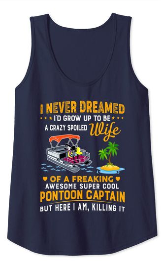 Never Dreamed I'd Grow Up To Be A Crazy Spoiled WIFE Tank Top
