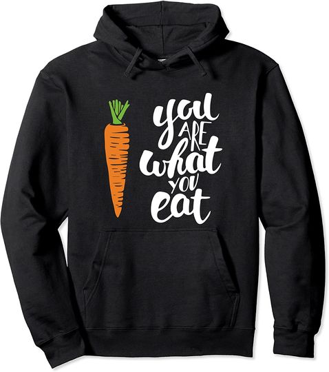 You Are What You Eat Vegetarian Quote Veganism Healthy Food Hoodie