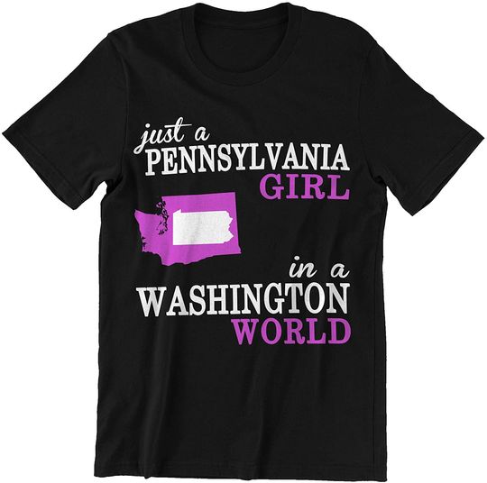 Pennsylvania Washington Girl Just A Pennsylvania Girl in A Washington World Shirt