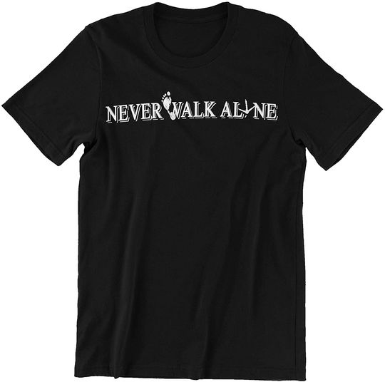 Never Walk Alone Shirt