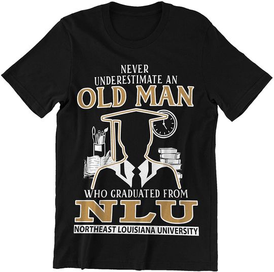 Never Underestimate an Old Man Who Graduated from NLU Shirt