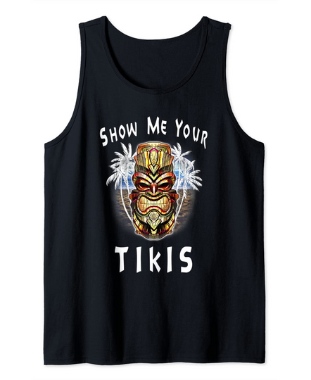 Show Me Your Tikis Hawaiian Tank Top