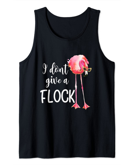 Flamingo I Don't Give a Flock Funny Vacation Pink Flamingo Tank Top