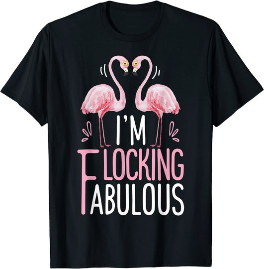 I'm Flocking Fabulous T shirt Pink Flamingo Funny Summer T Shirt