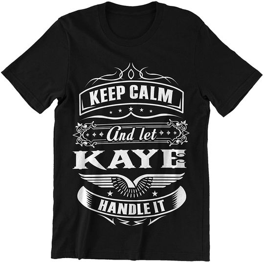 Kaye Keep Calm Let Kaye Handle It Shirt