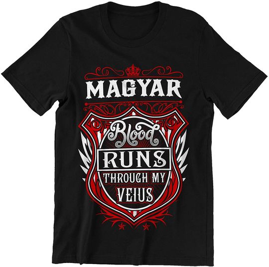 Magyar Magyar Blood Runs Through My Veins Shirt