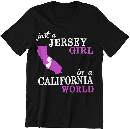 Just A Jersey Girl in California World Shirt