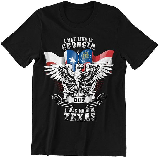 Georgia Texas May Live in Georgia But was Made in Texas Shirt