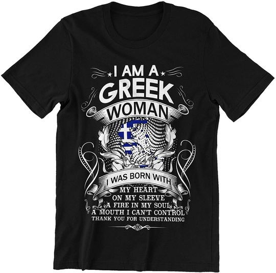Greek Woman was Born with Heart On Sleeve Fire in Soul Shirt