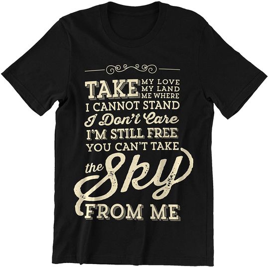 Freedom Quote You Can't Take The Sky from Me Shirt