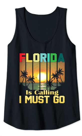 Florida Is Calling And I Must Go Summer Vacation Family Trip Tank Top