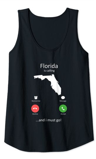Florida Is Calling and I must Go Florida Tank Top