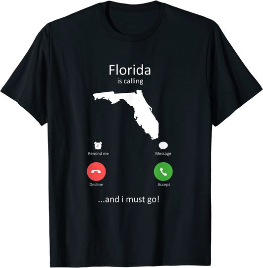 Florida Is Calling and I must Go Funny Florida T Shirt