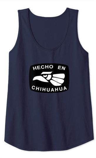 Hecho En Mexico CHIHUAHUA Tank Top