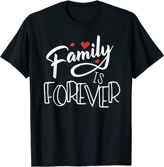 Family Love Reunion Gifts | Family Is Forever T-Shirt