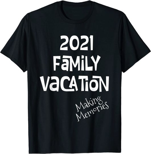 Matching Family Vacation 2021 Making Memories Gift T-Shirt